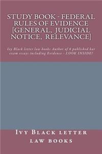 Study Book - Federal Rules of Evidence [General, Judicial Notice, Relevance]: Ivy Black Letter Law Books Author of 6 Published Bar Exam Essays Including Evidence - Look Inside!