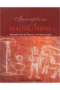 Inscriptions of Mahakoshal: Resoureces for History in Central India