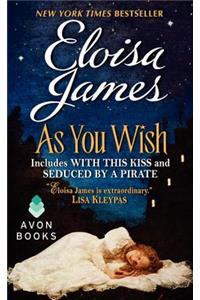 As You Wish: Includes With This Kiss and Seduced by a Pirate