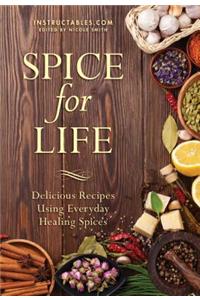 Spice for Life: Delicious Recipes Using Everyday Healing Spices