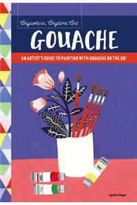 Anywhere, Anytime Art: Gouache: An Artist's Guide to Painting with Gouache on the Go!