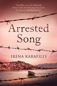 Arrested Song: The Unforgettable Story of an Extraordinary Woman in Greece During Ww2 and Its Aftermath