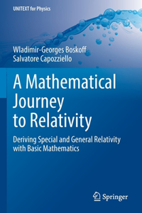 Mathematical Journey to Relativity: Deriving Special and General Relativity with Basic Mathematics