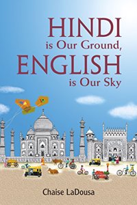 Hindi Is Our Ground English Is Our Sky