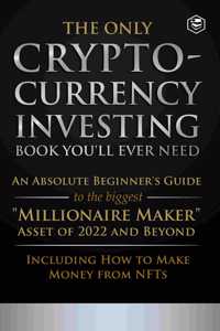 Only Cryptocurrency Investing Book You'll Ever Need