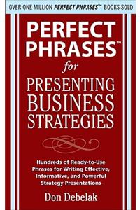 Perfect Phrases for Presenting Business Strategies