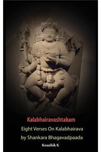 Kalabhairavashtakam: Eight Verses on Kalabhairava by Shankara Bhagavadpaada