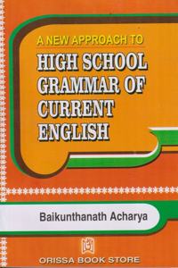 A NEW APPROACH TO High School Grammar of Current English by Baikunthanath Acharya for Class-IX to +2