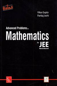 Advanced Problems in Mathematics for JEE (Main & Advanced) - 6/e, Session 2020-21