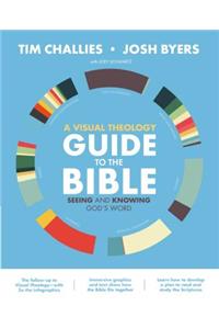 Visual Theology Guide to the Bible: Seeing and Knowing God's Word