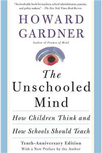 The Unschooled Mind: How Children Think and How Schools Should Teach