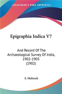 Epigraphia Indica V7: And Record Of The Archaeological Survey Of India, 1902-1903 (1902)