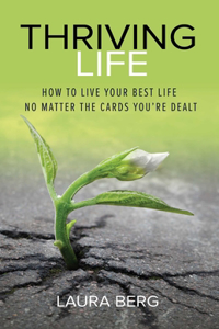 Thriving Life: How to Live Your Best Life No Matter the Cards You're Dealt