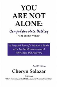 You Are Not Alone: Compulsive Hair Pulling, the Enemy Within