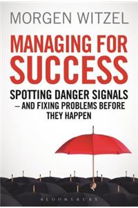 Managing for Success: Spotting Danger Signals - And Fixing Problems Before They Happen