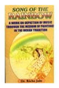 Song of the Rainbow: A Work of Depiction of Music Through the Meduim of Paintings in the Indian Traditions