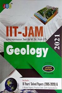 IIT-JAM Joint Admission Test for M.Sc. from IITs Geology 15 Year?s Solved Papers (2005-2019) and 5 Model Papers/Practice Sets (With Explanation) 2020