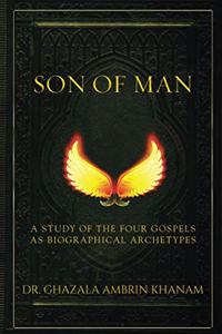 Son of Man, A Study of the Four Gospels as Biographical Archetypes