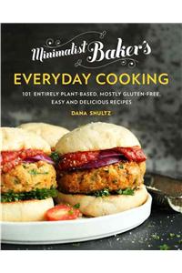 Minimalist Baker's Everyday Cooking: 101 Entirely Plant-Based, Mostly Gluten-Free, Easy and Delicious Recipes: A Cookbook