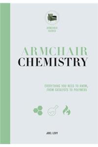 Armchair Chemistry: From Molecules to Elements: The Chemistry of Everyday Life