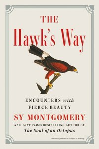 Hawk's Way: Encounters with Fierce Beauty