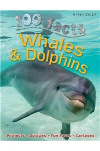 100 Facts Whales & Dolphins: Explore the Fascinating World of Whales and Dolphins.