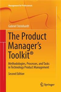 Product Manager's Toolkit(r): Methodologies, Processes, and Tasks in Technology Product Management