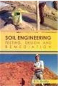 Soil Engineering: Testing, Design and Remediation