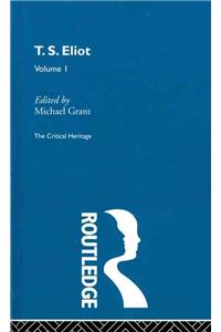 T.S. Eliot Volume I: The Critical Heritage