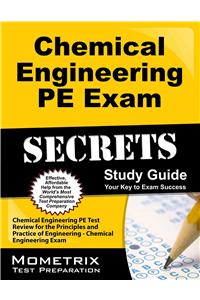 Chemical Engineering PE Exam Secrets, Study Guide: Chemical Engineering PE Test Review for the Principles and Practice of Engineering - Chemical Engin