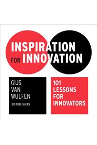 Inspiration for Innovation: 101 Lessons for Innovators