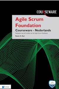 Agile Scrum Foundation Courseware - Nederlands: Gebaseerd Op de 3e Editie Van Het Agile Scrum Handboek