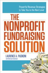 Nonprofit Fundraising Solution: Powerful Revenue Strategies to Take You to the Next Level