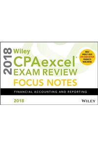 Wiley Cpaexcel Exam Review 2018 Focus Notes: Financial Accounting and Reporting