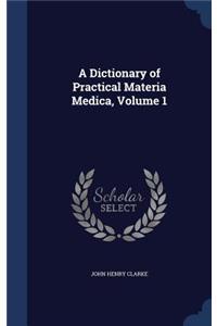 Dictionary of Practical Materia Medica, Volume 1