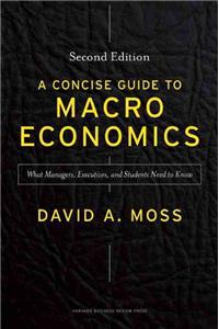 A Concise Guide to Macroeconomics, Second Edition: What Managers, Executives, and Students Need to Know