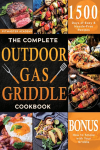 Complete Outdoor Gas Griddle Cookbook