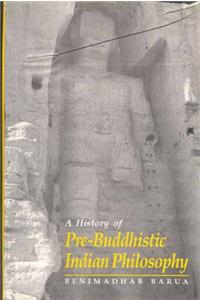 History Of Pre Buddhistic Indian Philosophy