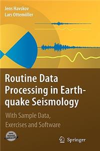 Routine Data Processing in Earthquake Seismology: With Sample Data, Exercises and Software