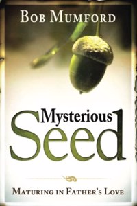 Mysterious Seed: Maturing in Father's Love