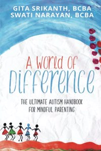 A World of Difference: The Ultimate Autism Handbook for Mindful Parenting