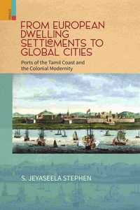 From European Dwelling Settlements to Global Cities:Ports of the Tamil Coast and the Colonial Modernity