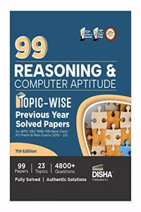 99 Reasoning & Computer Aptitude Topic-wise Previous Year Solved Papers for IBPS/ SBI/ RRB/ RBI Bank Clerk/ PO Prelim & Main Exams (2010 - 2023) 7th Edition | PYQs for all Bank Exams|