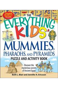 Everything Kids' Mummies, Pharaohs, and Pyramids Puzzle and Activity Book: Discover the Mysterious Secrets of Ancient Egypt