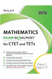 Wiley's Mathematics, Exam Goalpost, for CTET and TETs, Paper-I, Class I-V