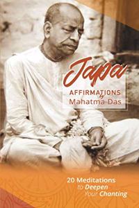 Japa Affirmations: 20 Meditations to Deepen Your Chanting [Paperback] Mahatma Das