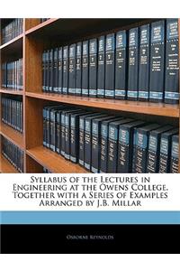 Syllabus of the Lectures in Engineering at the Owens College. Together with a Series of Examples Arranged by J.B. Millar