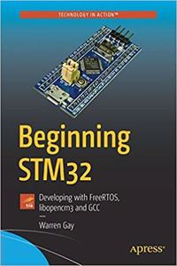 Beginning STM32: Developing with FreeRTOS, libopencm3 and GCC