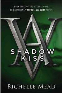 Shadow Kiss: A Vampire Academy Novel