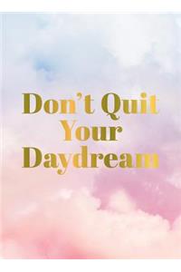 Don't Quit Your Daydream